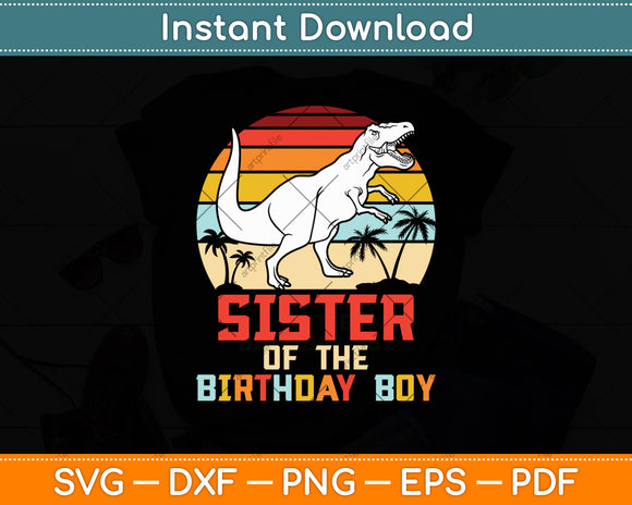 Sister Of The Birthday Boy Dinosaur Vintage Retro Svg Digital Cutting File