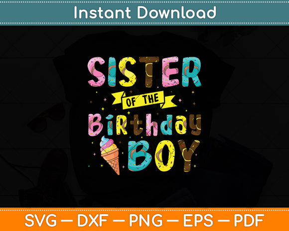 Sister Of The Birthday Boy Ice Cream Party Svg Digital Cutting File