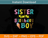 Sister Of The Birthday Boy Ice Cream Party Svg Digital Cutting File