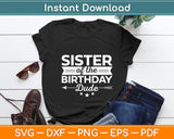 Sister Of The Birthday Dude Party B-day Boy Proud Birthday Svg Digital Cutting File