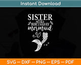 Sister Of The Birthday Mermaid Matching Family Svg Digital Cutting File