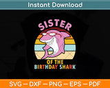 Sister Of The Birthday Shark Retro Vintage Svg Digital Cutting File