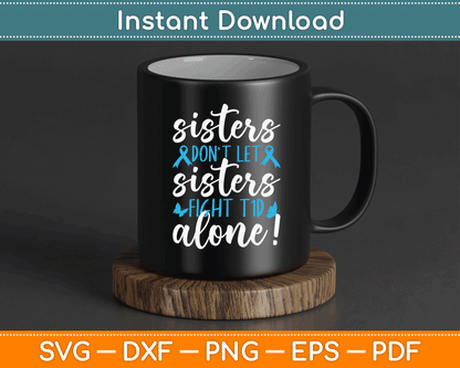 Sisters Don't Let Sisters Fight T1D Alone Diabetic Diabetes SVG Digital Cutting File