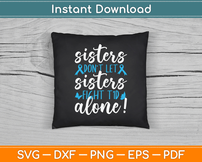 Sisters Don't Let Sisters Fight T1D Alone Diabetic Diabetes SVG Digital Cutting File