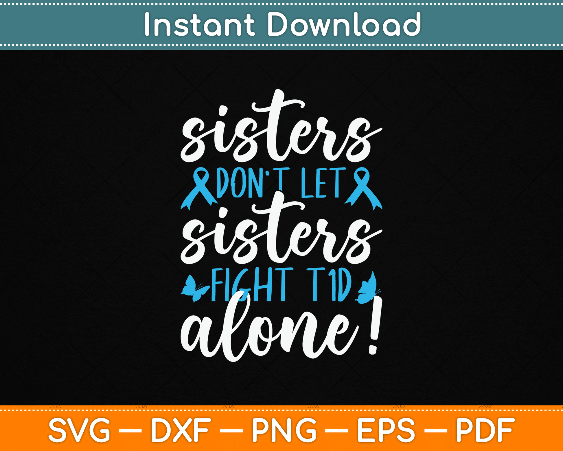 Sisters Don't Let Sisters Fight T1D Alone Diabetic Diabetes SVG Digital Cutting File