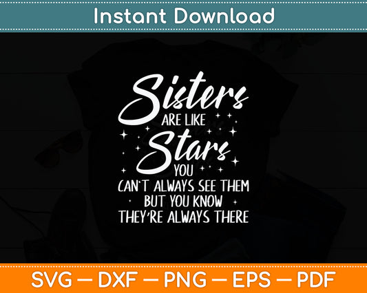 Sisters Are Like Stars You Can't Always See Them Funny Svg Digital Cutting File