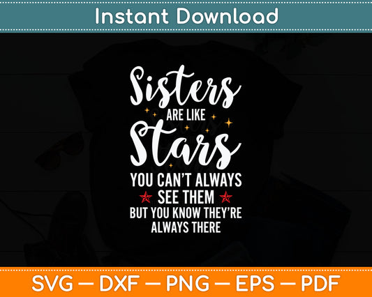 Sisters Are Like Stars You Can't Always See Them Svg Digital Cutting File