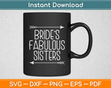 Sisters Mothers Day Bride's Fabulous Sister Svg Digital Cutting File