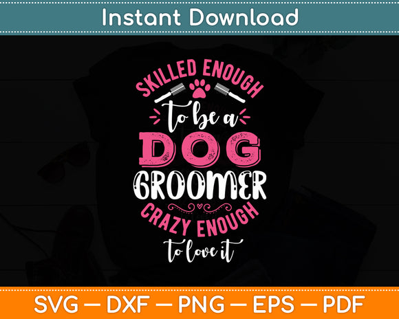 Skilled Enough To Be A Dog Groomer Dog Grooming Christmas Svg Digital Cutting File