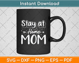 Slay At Home Mom Mothers Day Svg Digital Cutting File