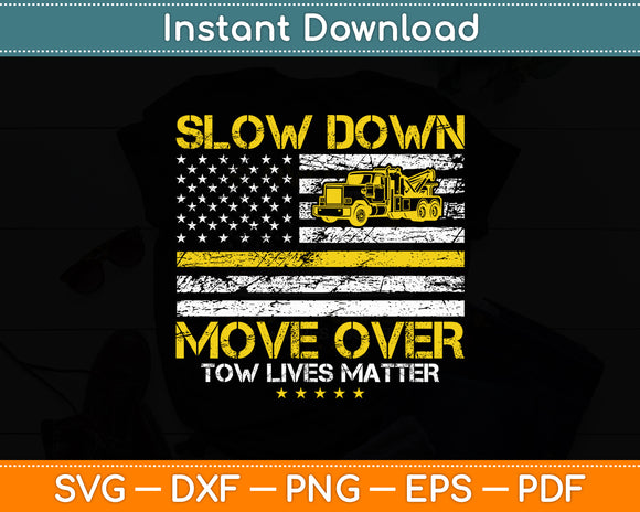 Slow Down Move Over Tow Lives Matter Driver American Flag Svg Digital Cutting File