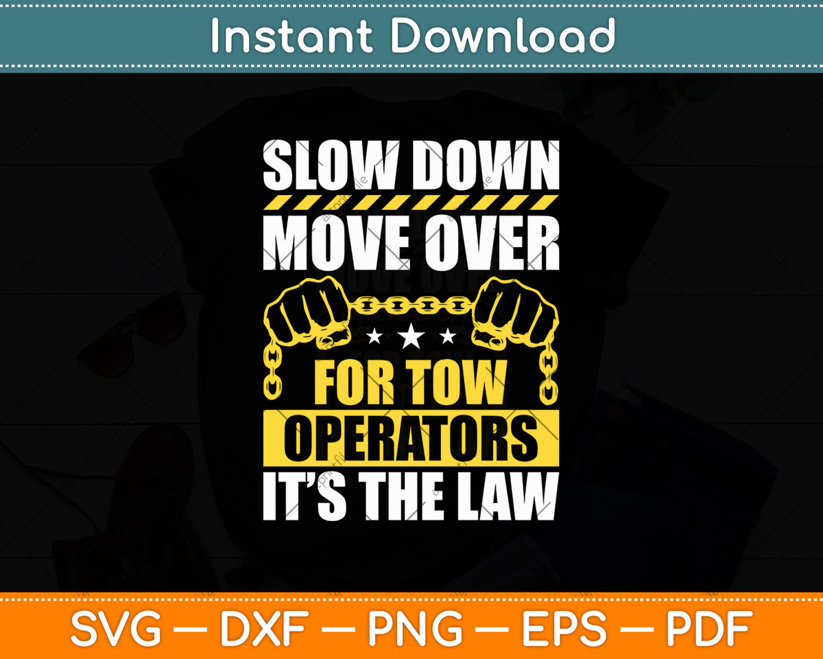 Slow Down Move Over Tow Truck Driver Its Law Wrecker Svg Digital Cutting File