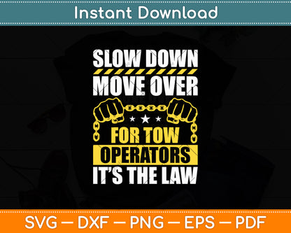 Slow Down Move Over Tow Truck Driver Its Law Wrecker Svg Digital Cutting File