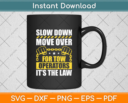 Slow Down Move Over Tow Truck Driver Its Law Wrecker Svg Digital Cutting File