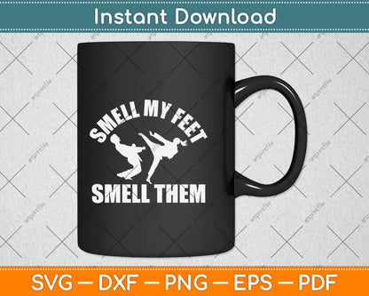 Smell My Feet Smell Them Svg Png Dxf Digital Cutting File