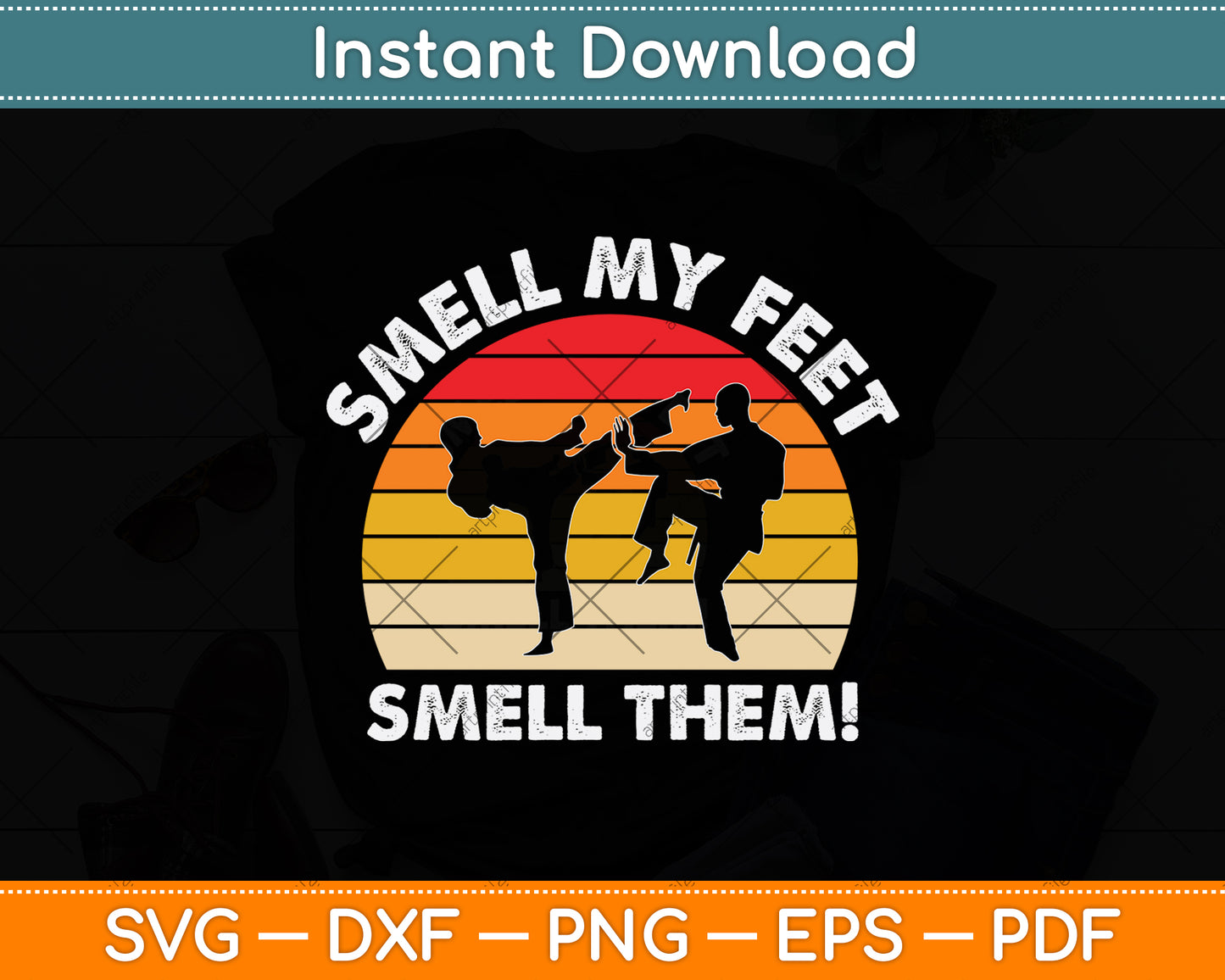 Smell My Feet Smell Them! Karate Svg Png Dxf Digital Cutting File