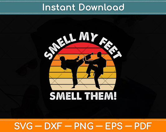 Smell My Feet Smell Them! Karate Svg Png Dxf Digital Cutting File