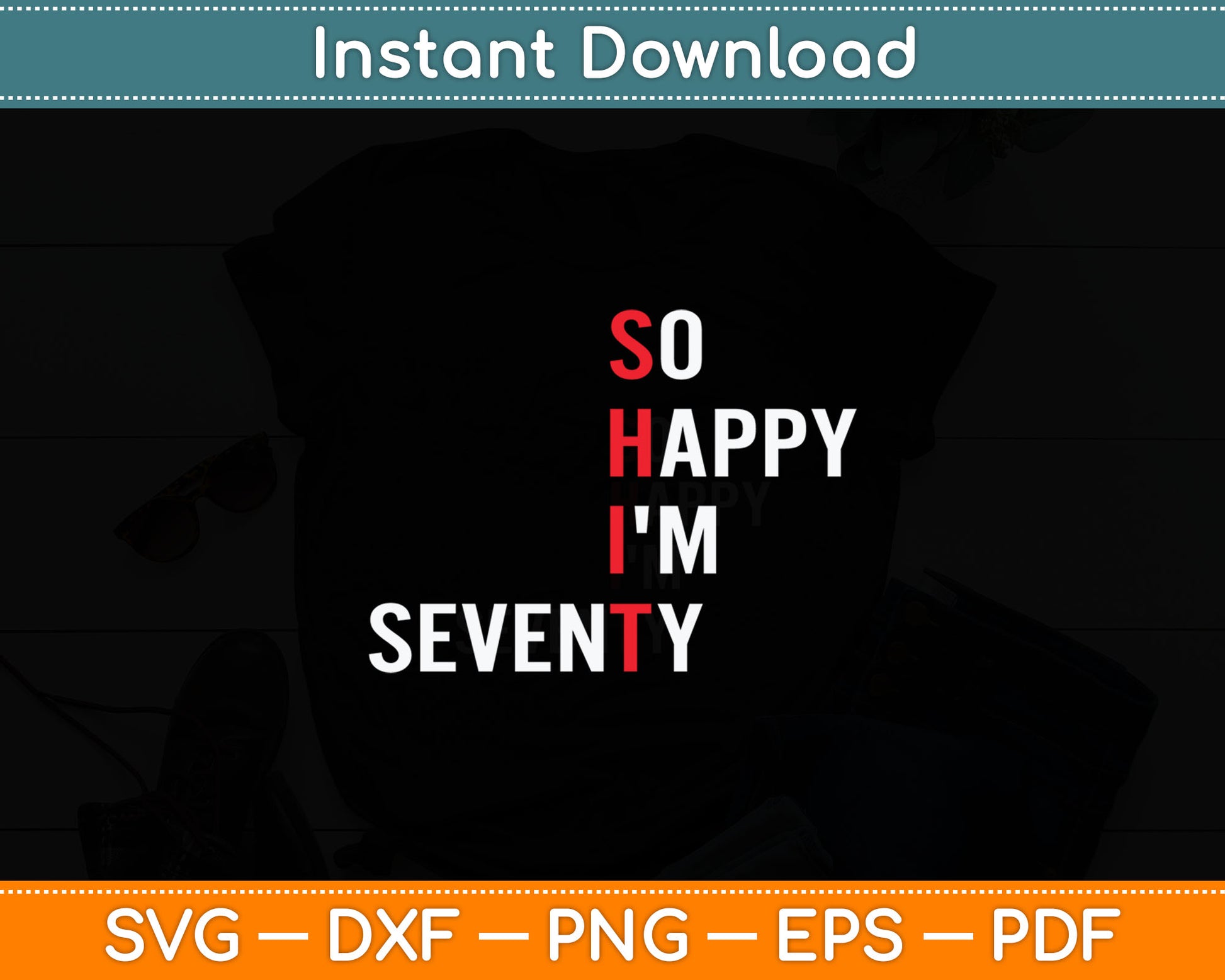 So Happy I'm Seventy Funny 70 Years Old 70th Birthday Gifts Svg Digital Cutting File