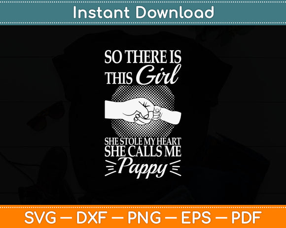 So There Is Girl Stole My Heart Calls Me Pappy Svg Digital Cutting File