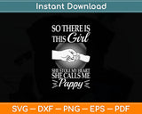 So There Is Girl Stole My Heart Calls Me Pappy Svg Digital Cutting File