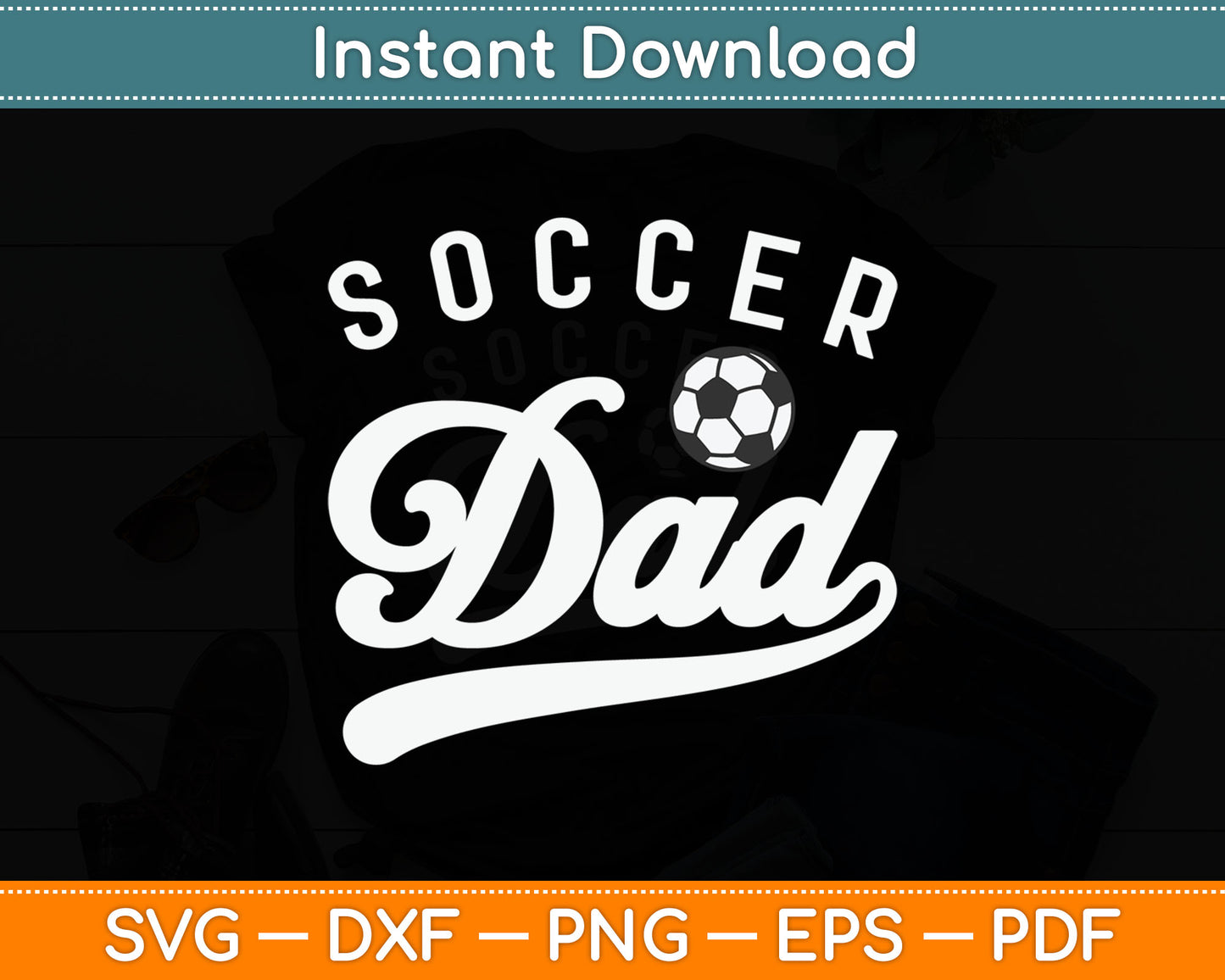 Custom Soccer Dad Gifts Daddy Father's Day Svg Digital Cutting File