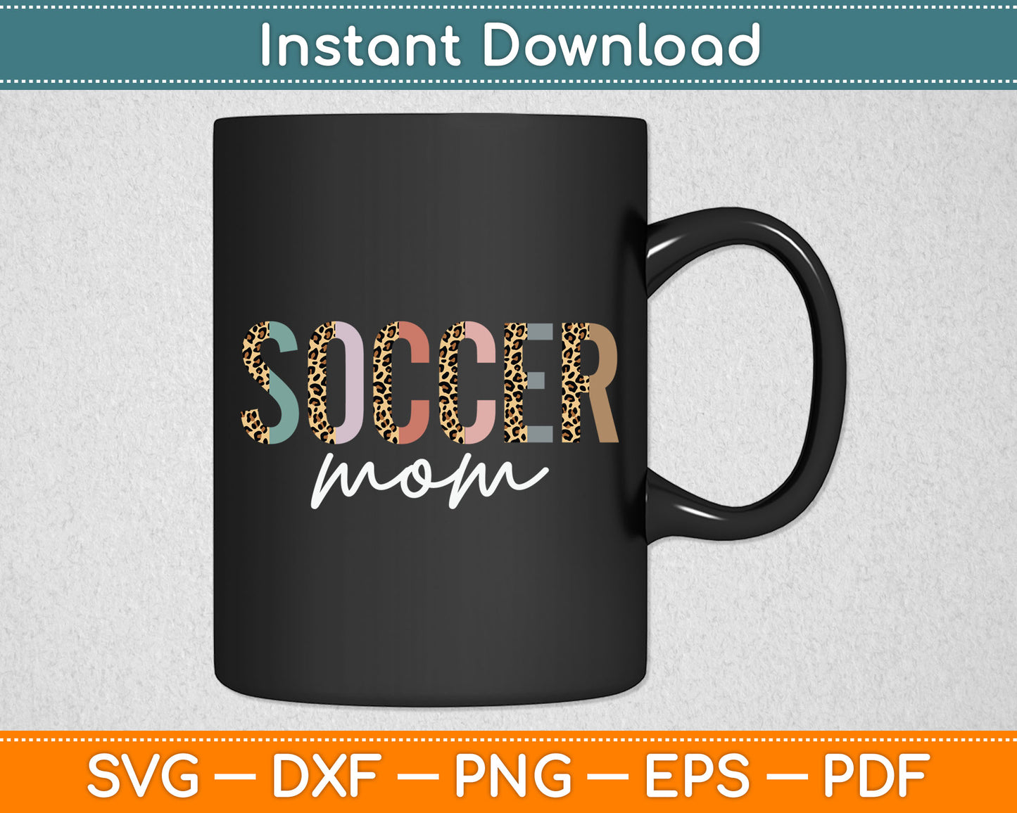 Soccer Mom Gifts Leopard Print Soccer Mom Mother's Day SVG Digital Cutting File