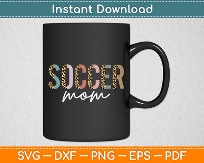 Soccer Mom Gifts Leopard Print Soccer Mom Mother's Day SVG Digital Cutting File