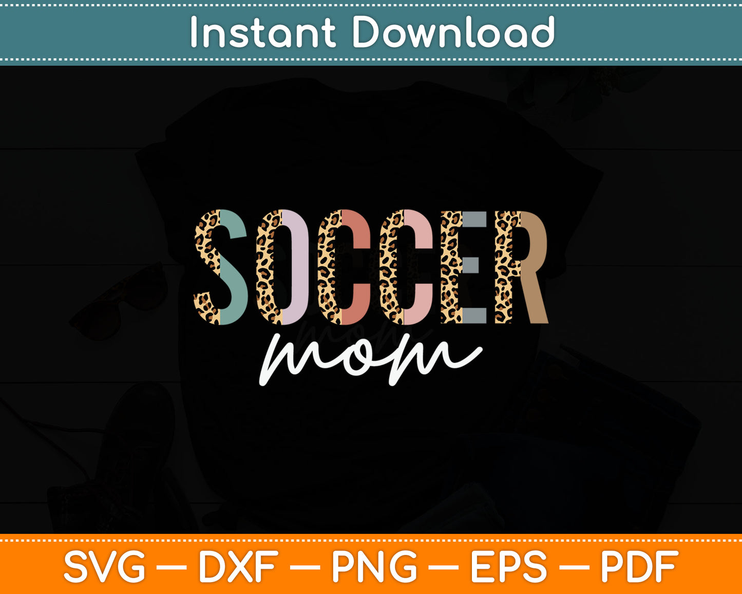 Soccer Mom Gifts Leopard Print Soccer Mom Mother's Day SVG Digital Cutting File