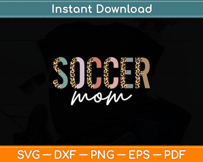 Soccer Mom Gifts Leopard Print Soccer Mom Mother's Day SVG Digital Cutting File
