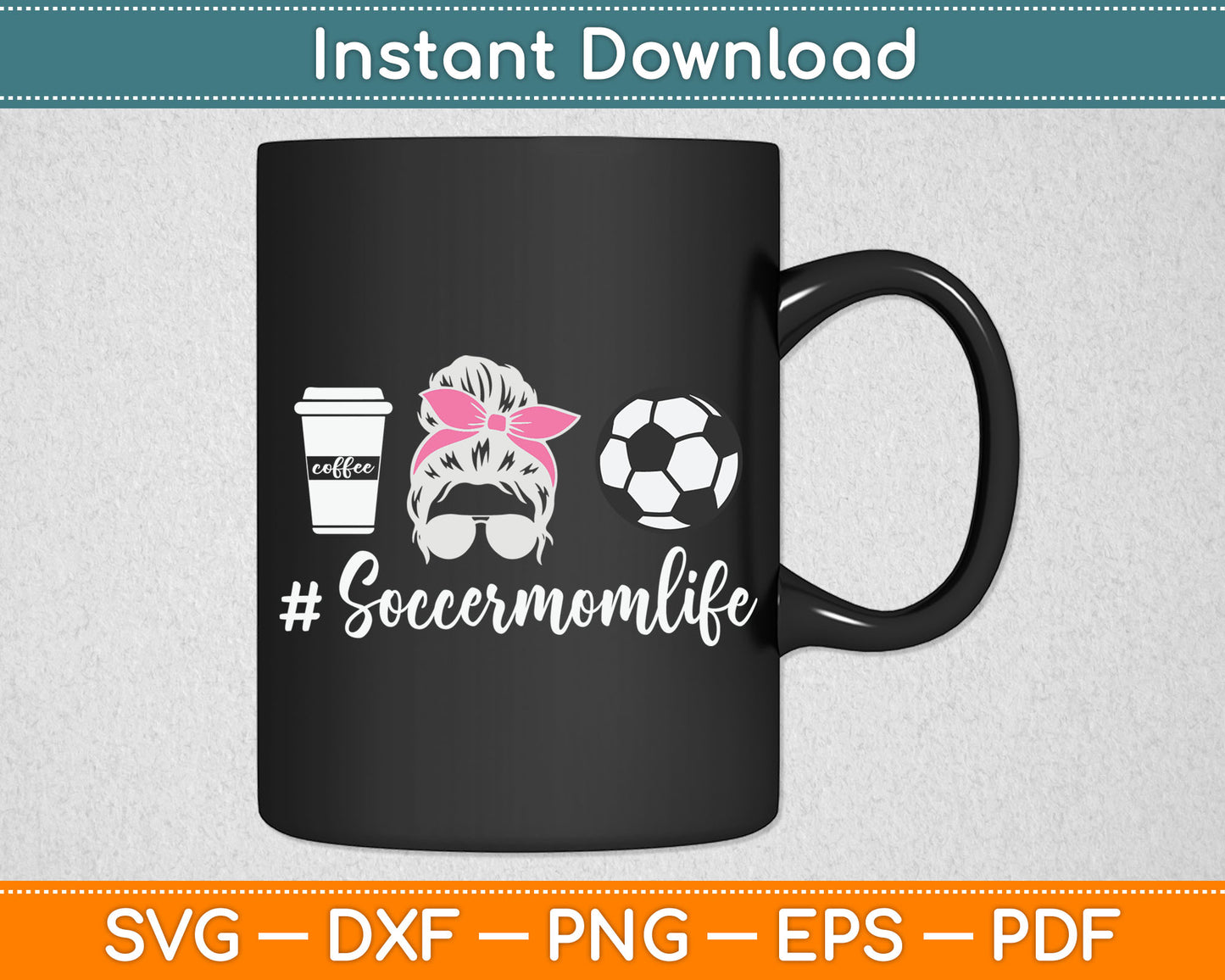 Soccer Mom Life - Soccer Lover Soccer Mom Svg Digital Cutting File