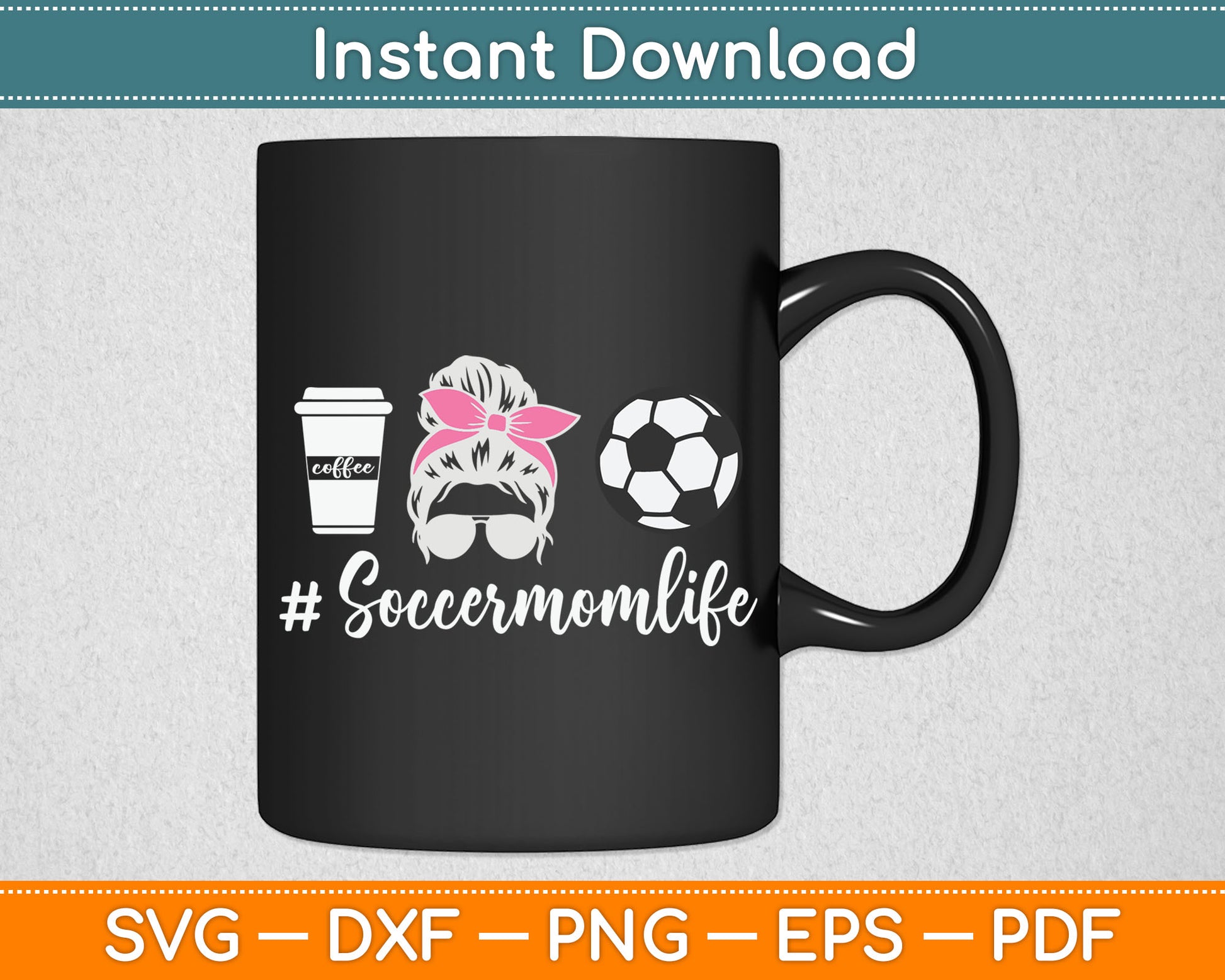 Soccer Mom Life - Soccer Lover Soccer Mom Svg Digital Cutting File