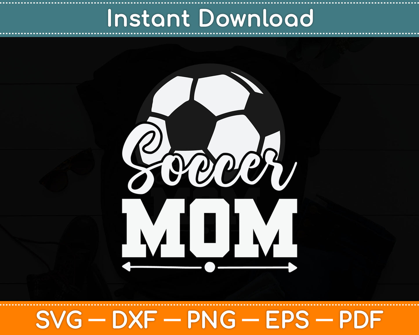Soccer Mom Soccer Player Game Day Mother's Day SVG PNG Digital Cutting File