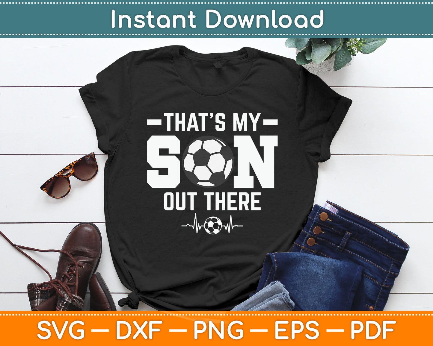 That's My Son Out There Soccer Dad Soccer Mom SVG Digital Cutting File