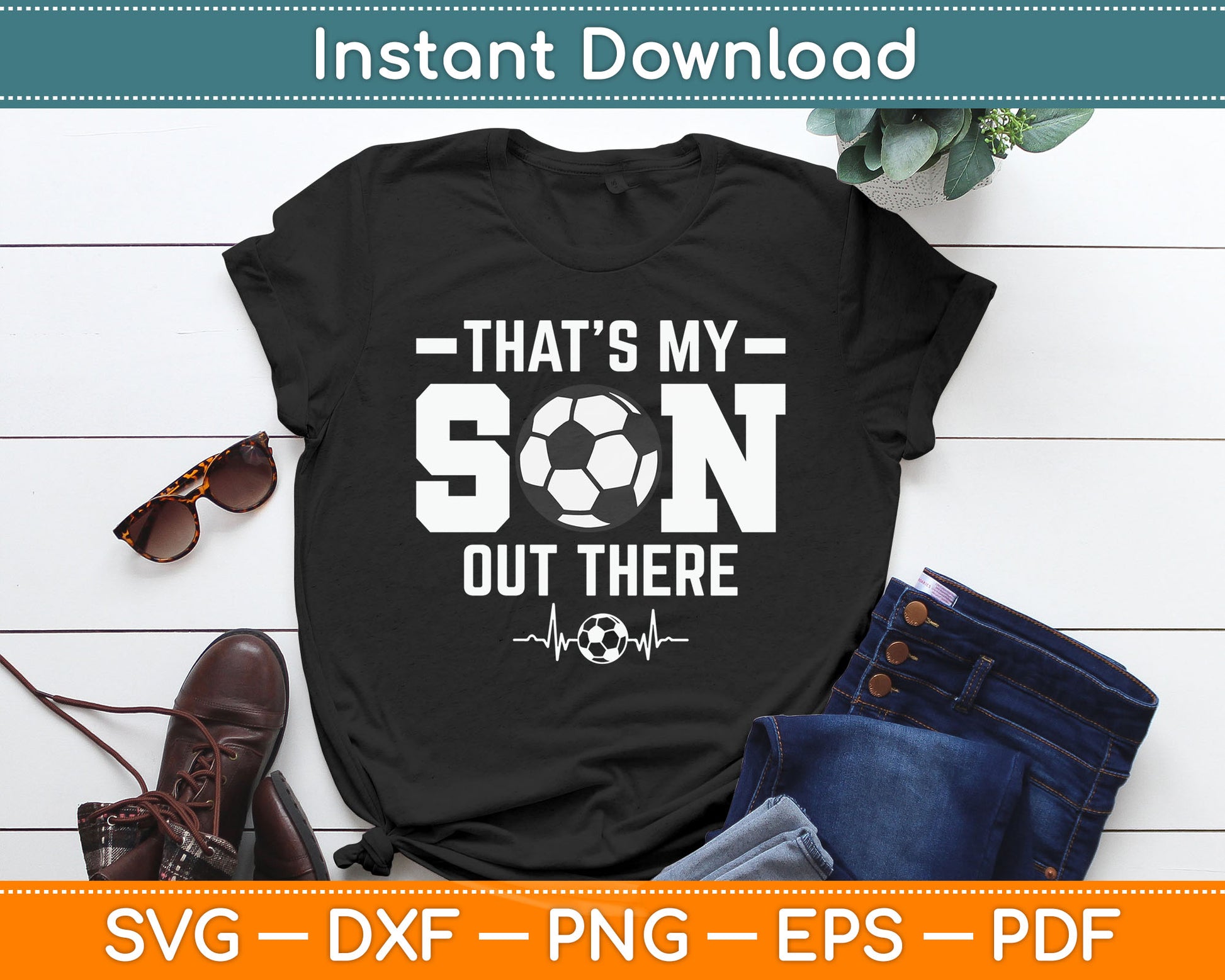 That's My Son Out There Soccer Dad Soccer Mom SVG Digital Cutting File