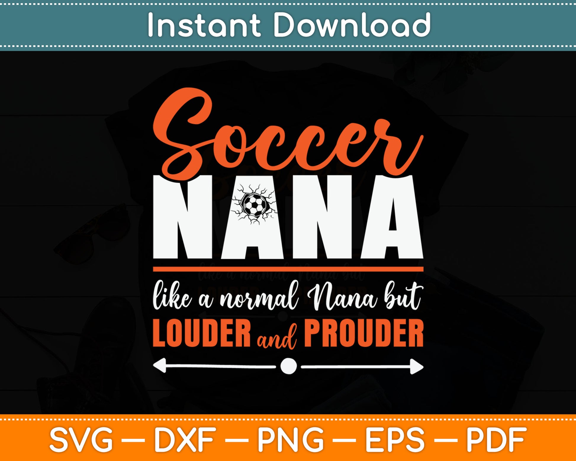Soccer Nana Louder and Prouder Soccer Grandma SVG Digital Cutting File