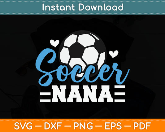 Soccer Nana Of A Soccer Player Nana SVG PNG Digital Cutting File