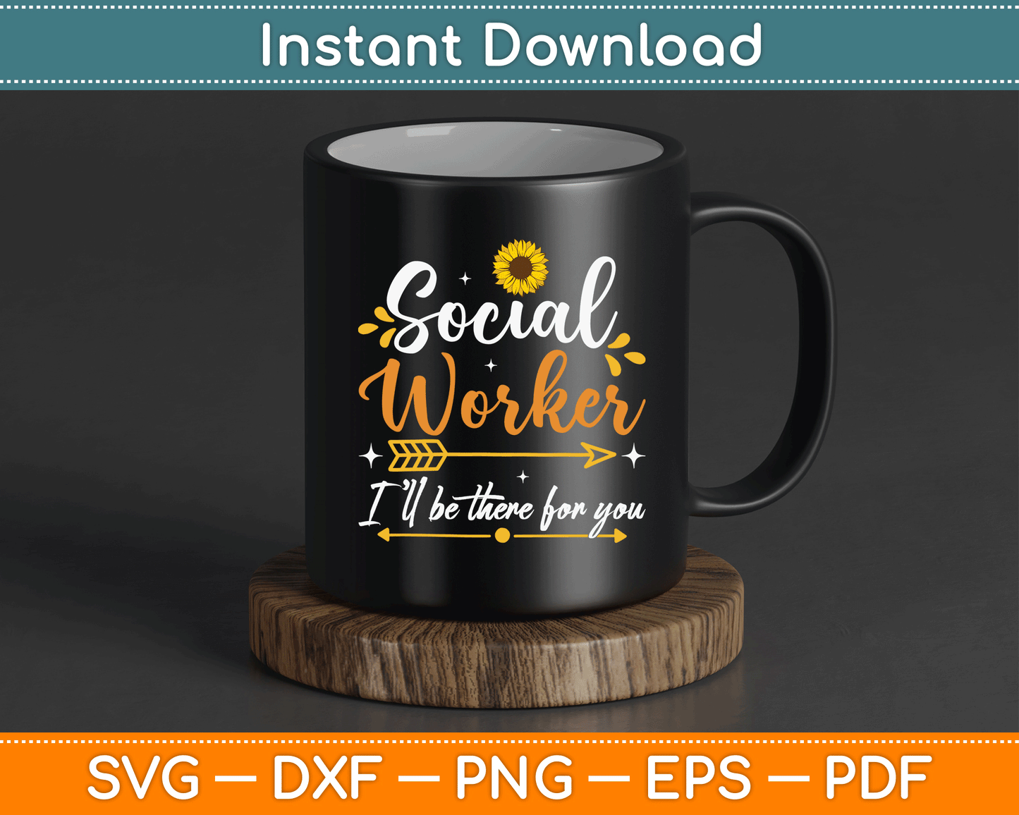 Social Worker I’ll Be There For You Sunflower SVG Digital Cutting File