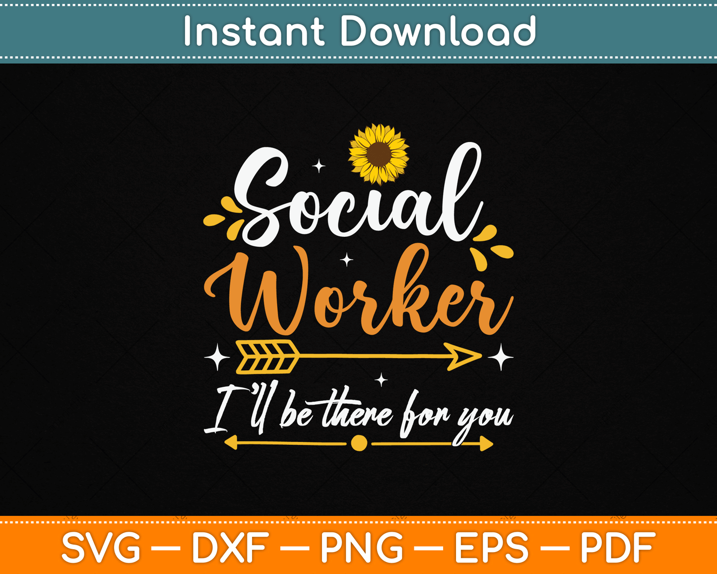 Social Worker I’ll Be There For You Sunflower SVG Digital Cutting File