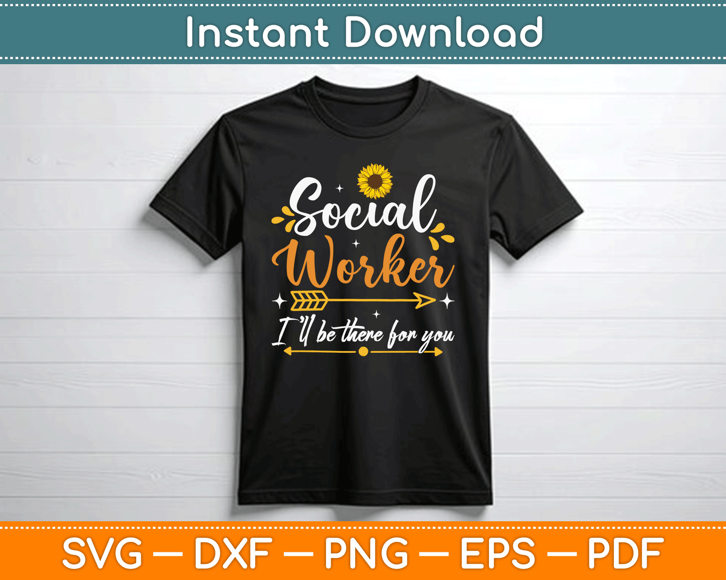 Social Worker I’ll Be There For You Sunflower SVG Digital Cutting File
