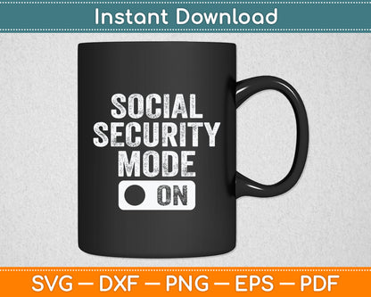 Social Security Mode On - Funny Senior Citizen Retirement Svg Digital Cutting File