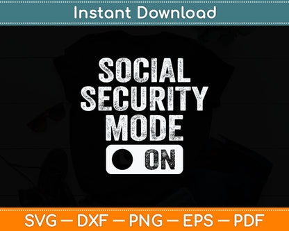 Social Security Mode On - Funny Senior Citizen Retirement Svg Digital Cutting File