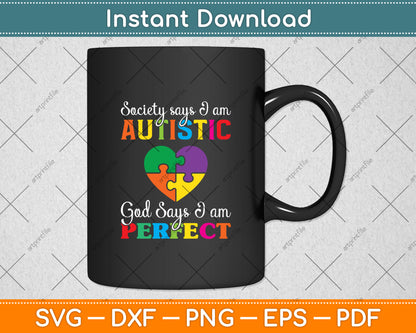 Society Says I Am Autistic God Says I'm Perfect Autism Svg Digital Cutting File
