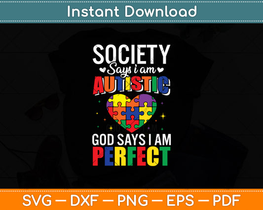 Society Says I'm Autistic God Says I'm Perfect Svg Digital Cutting File