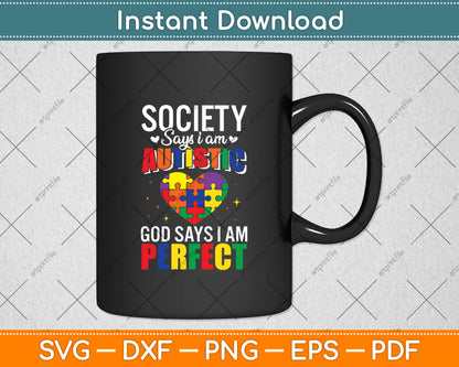 Society Says I'm Autistic God Says I'm Perfect Svg Digital Cutting File