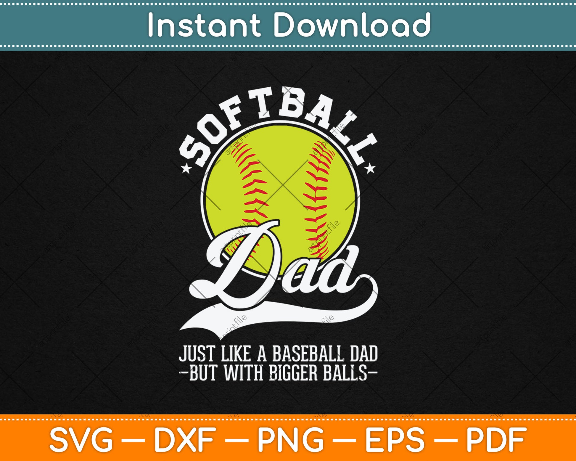 Softball Dad Like A Baseball Dad With Bigger Balls Softball Svg Digital Cutting File