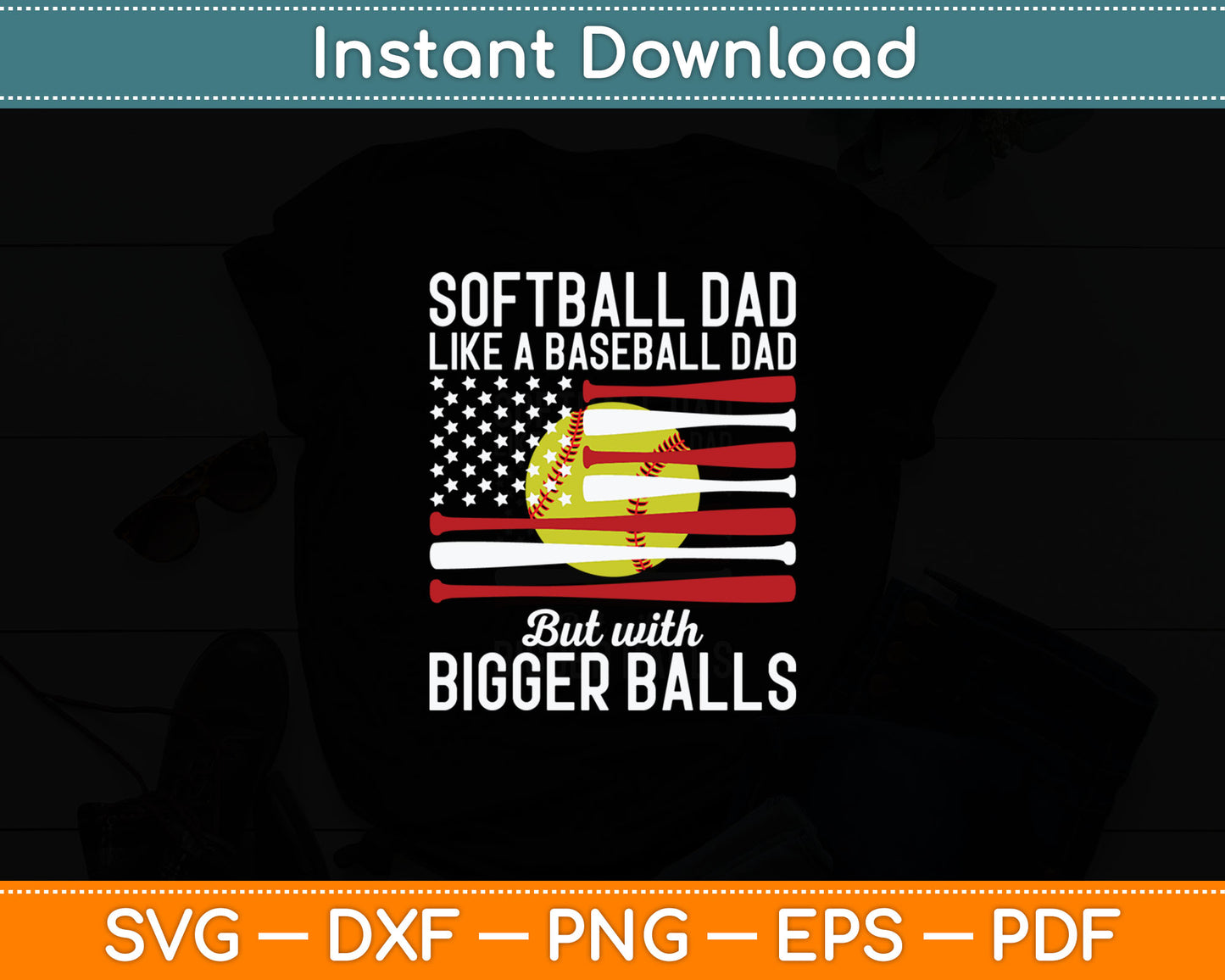 Softball Dad Like A Baseball With Bigger Balls Svg Digital Cutting File