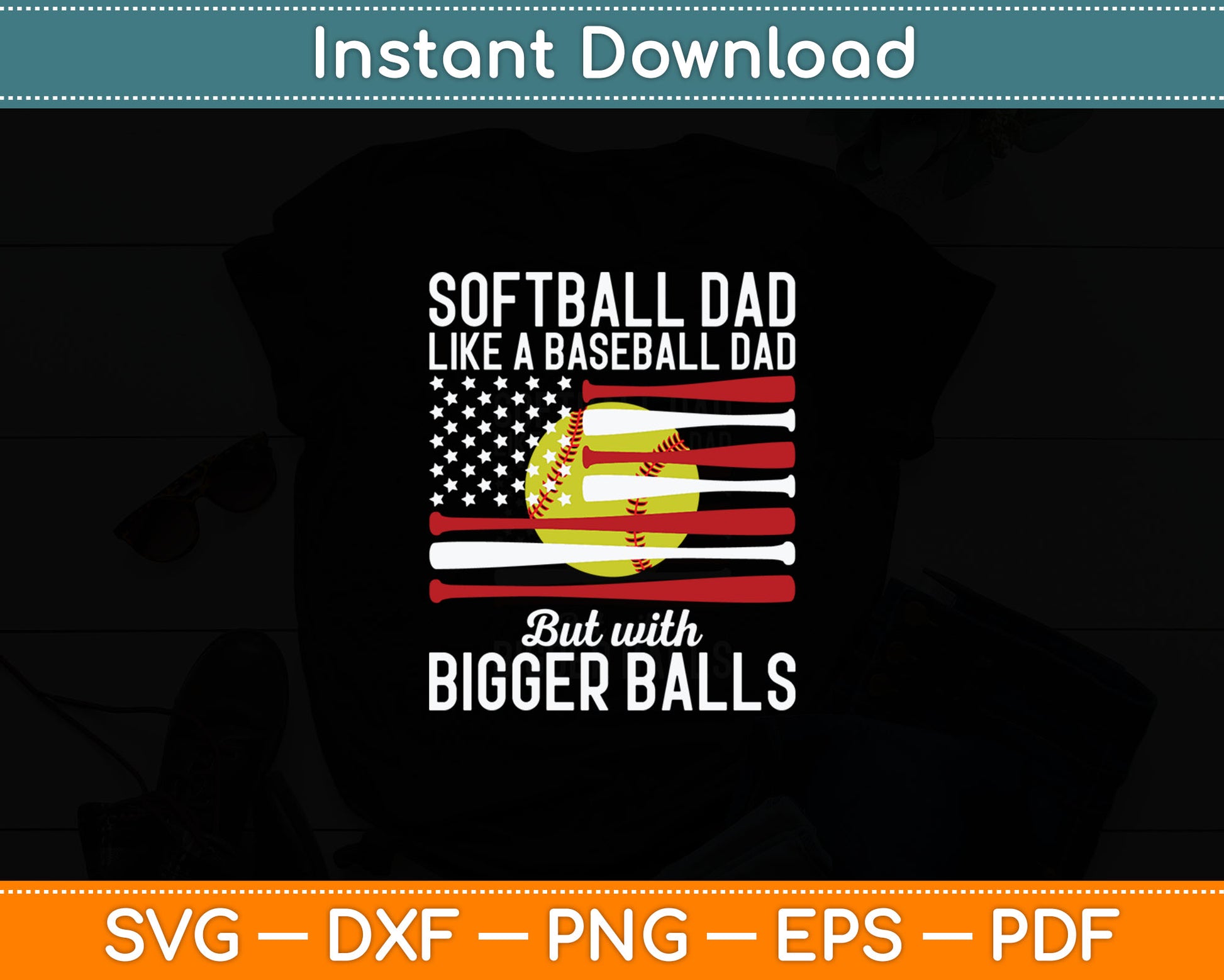 Softball Dad Like A Baseball With Bigger Balls Svg Digital Cutting File