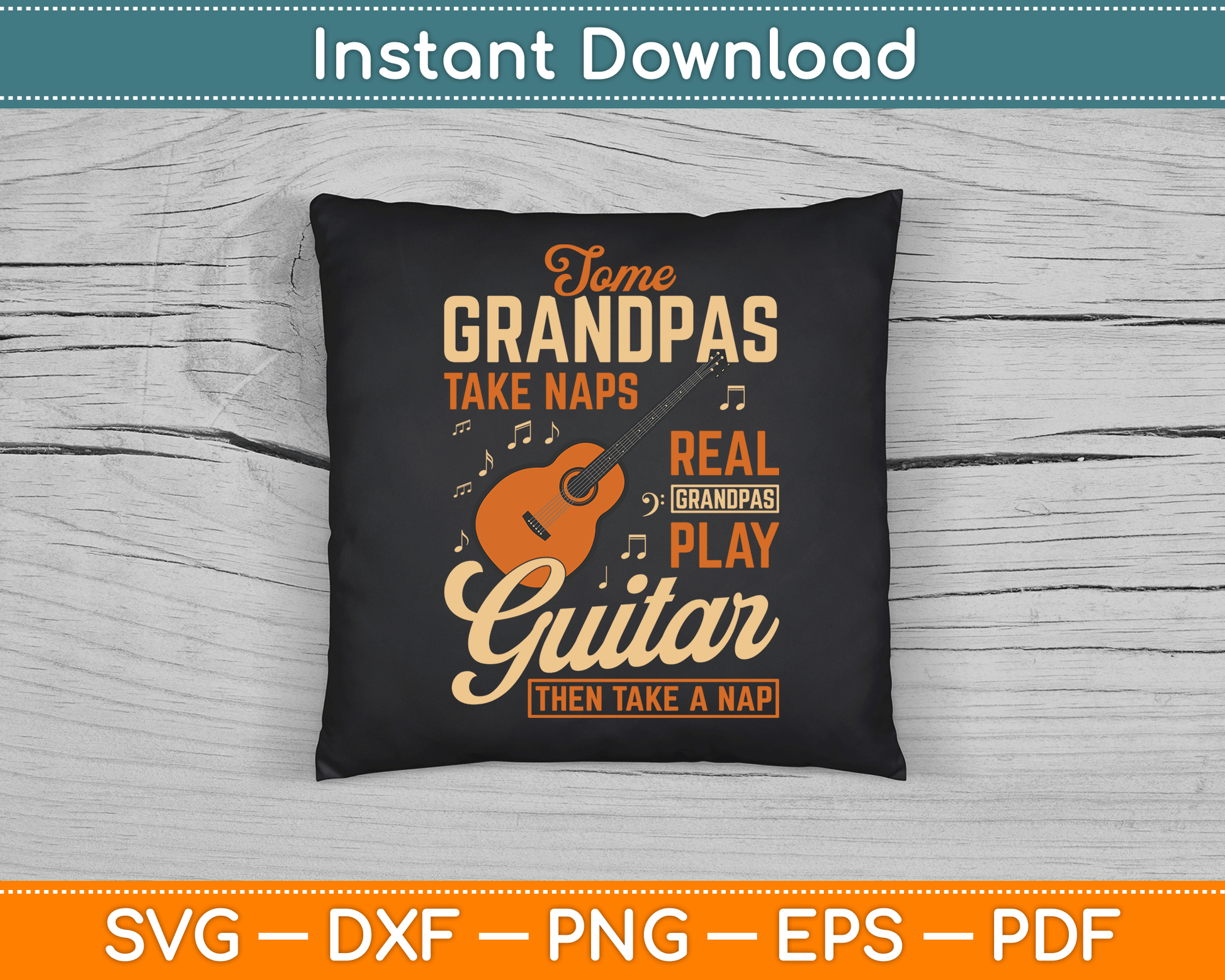Some Grandpas Take Naps Real Grandpas Play Guitar Then Take A Nap SVG Digital File