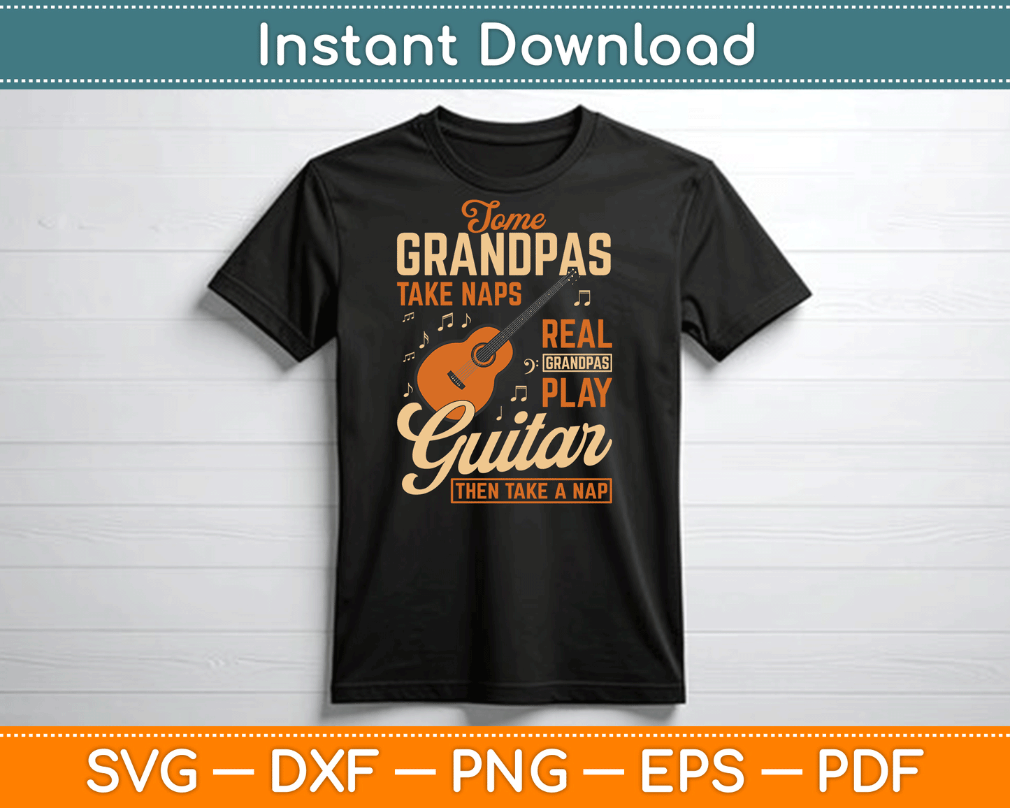 Some Grandpas Take Naps Real Grandpas Play Guitar Then Take A Nap SVG Digital File
