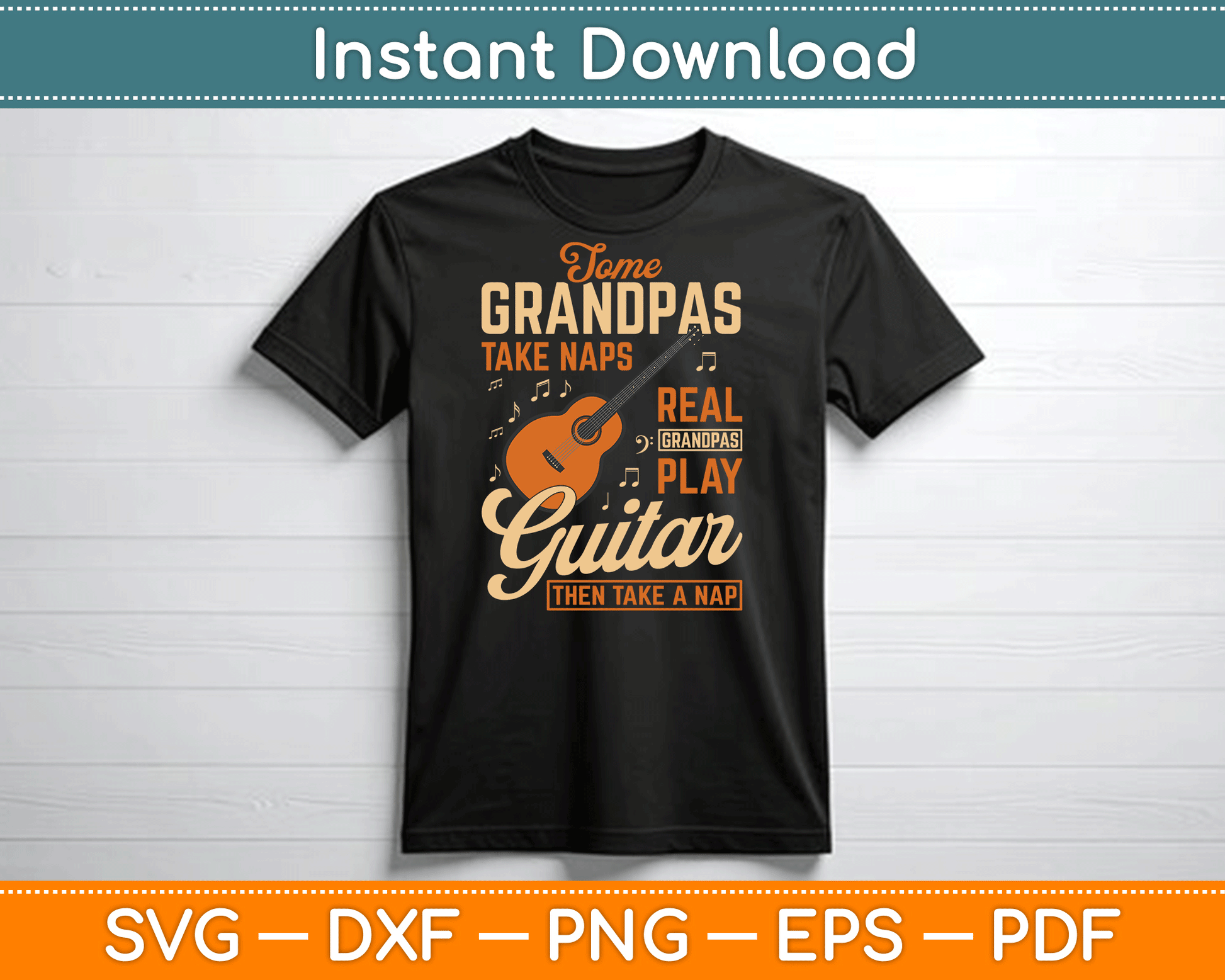 Some Grandpas Take Naps Real Grandpas Play Guitar Then Take A Nap SVG Digital File